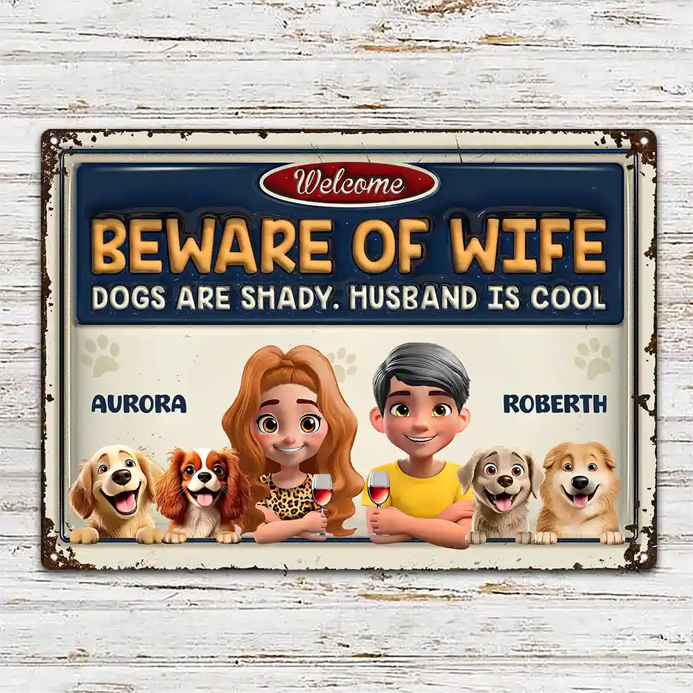 Dog Mom,Gift For Wife - Beware Of Wife Dogs Are Shady Husband Is Cool Pet Mom Dad - Personalized Classic Metal Signs