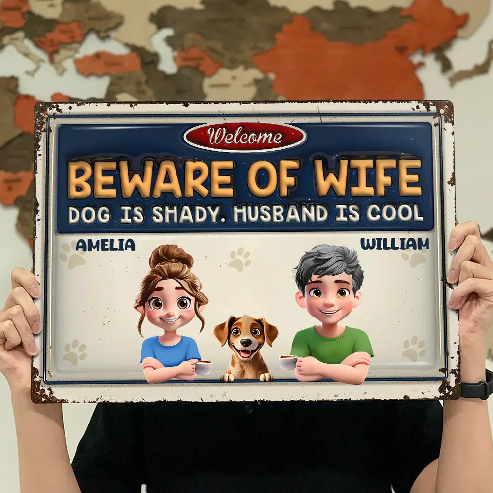 Dog Mom,Gift For Wife - Beware Of Wife Dogs Are Shady Husband Is Cool Pet Mom Dad - Personalized Classic Metal Signs