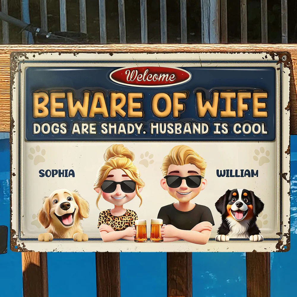 Dog Mom,Gift For Wife - Beware Of Wife Dogs Are Shady Husband Is Cool Pet Mom Dad - Personalized Classic Metal Signs