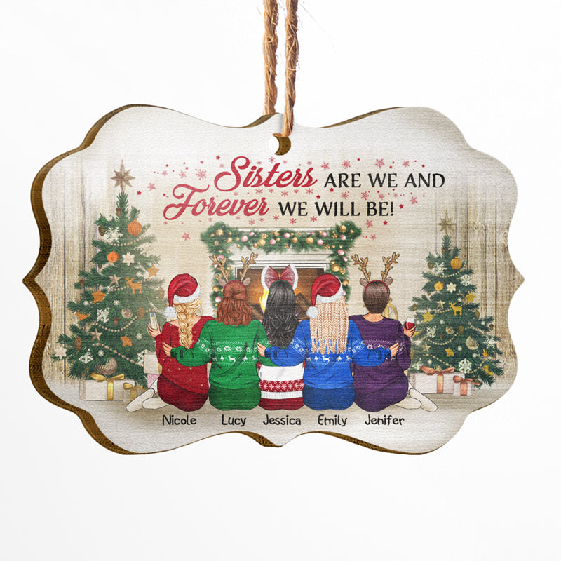 Sisters Are We And Forever We Will Be - Christmas Gift For Sisters - Personalized Wooden Ornament