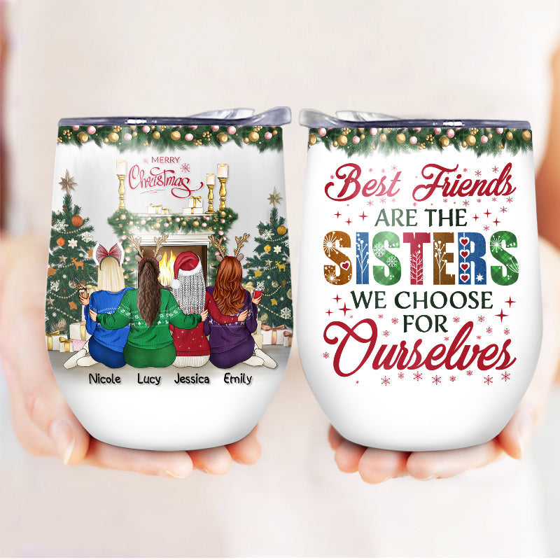 Best Friends Are The Sisters We Choose For Ourselves - Christmas Gift For BFF - Personalized Custom Wine Tumbler