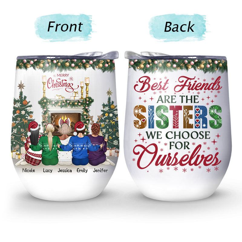 Best Friends Are The Sisters We Choose For Ourselves - Christmas Gift For BFF - Personalized Custom Wine Tumbler