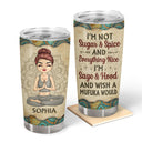 I'm Not Sugar Spice And Everything Nice - Yoga Gift - Personalized Custom Tumbler