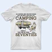 All Women Are Created Equal But The Best Can Still Go Camping - Personalized Custom T Shirt