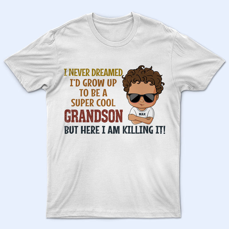 Never Dreamed I'd Grow Up To Be A Super Grandson Granddaughter - Personalized Custom T Shirt