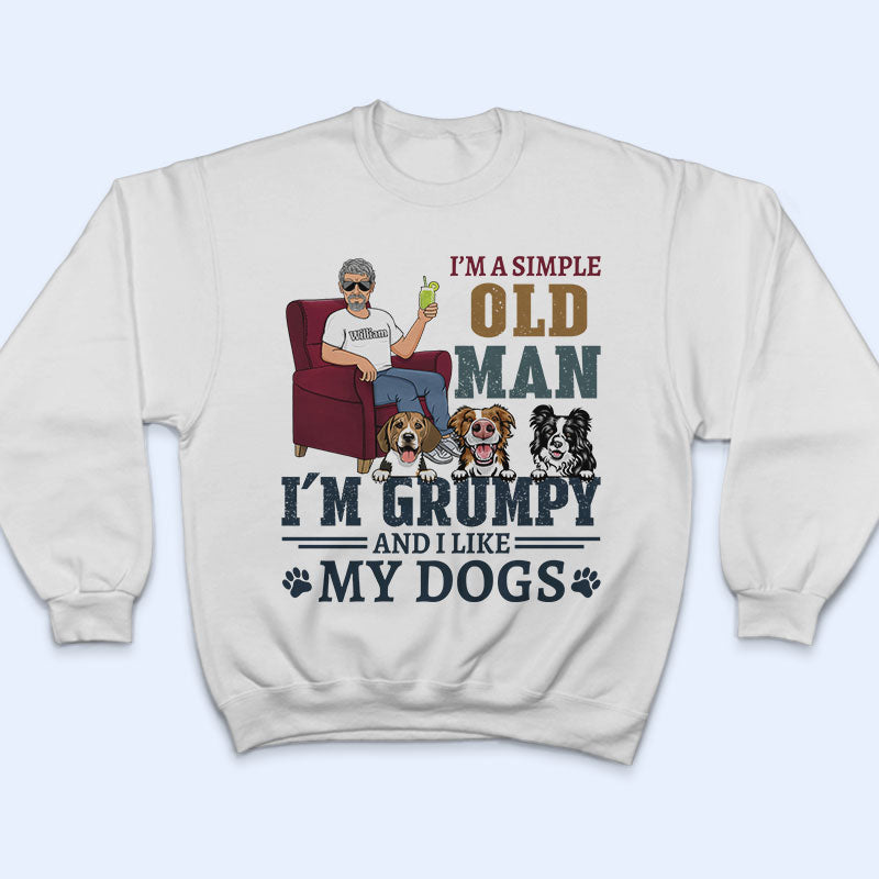 Je suis un vieil homme simple, je suis grincheux et j'aime mes chiens - Cadeau pour les papas de chiens - T-shirt personnalisé