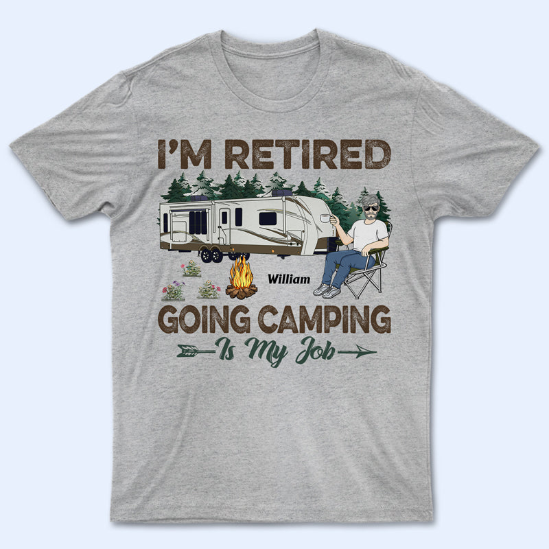 Je suis à la retraite, faire du camping est mon métier - Cadeau de retraite - T-shirt personnalisé