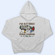 Je suis à la retraite, faire du camping est mon métier - Cadeau de retraite - T-shirt personnalisé