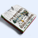 I'm Retired Going Camping Is My Job - Retirement Gift - Personalized Custom T Shirt