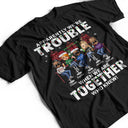 Apparently We're Trouble When We Are Together Who Knew Christmas Best Friends - Bestie BFF Gift - Personalized Custom T Shirt