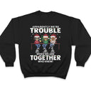 Apparently We're Trouble When We Are Together Who Knew Christmas Best Friends - Bestie BFF Gift - Personalized Custom T Shirt