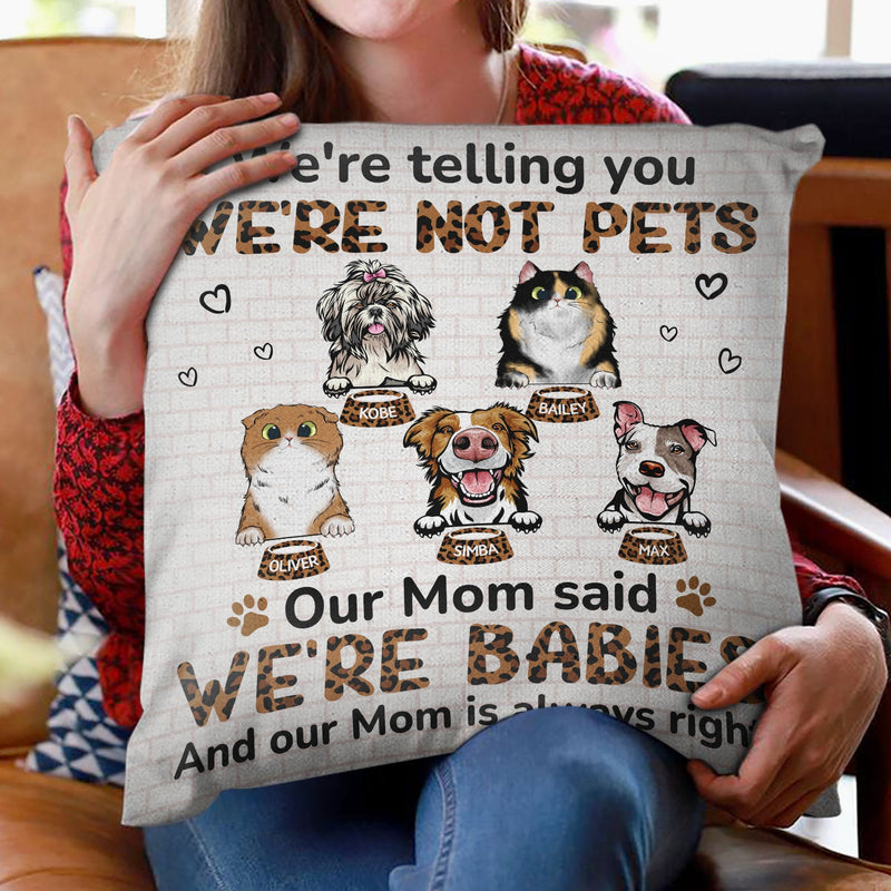 My Mom Said I‘m A Baby - Birthday, Loving, Funny, Gift For Dog Mom, Cat Mom, Cat Dad, Dog Dad, Pet Lover - Personalized Custom Pillow
