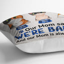 My Mom Said I‘m A Baby - Birthday, Loving, Funny, Gift For Dog Mom, Cat Mom, Cat Dad, Dog Dad, Pet Lover - Personalized Custom Pillow