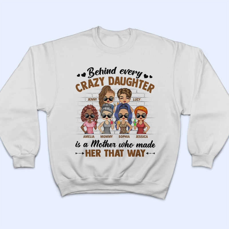 Behind Every Crazy Daughter Is A Mother Who Made Her That Way Chibi Parents - Gift For Mom And Daughter - Personalized Custom T Shirt