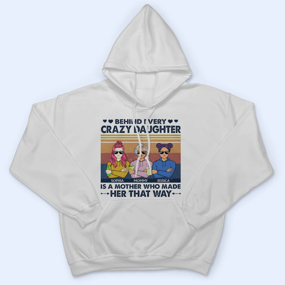 Behind Every Crazy Daughter Is A Mother Who Made Her That Way Parents Retro - Gift For Mom And Daughter - Personalized Custom T Shirt