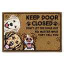 Keep Door Closed Don't Let The Dogs Out - Birthday, Housewarming Gift For Dog Lovers & Cat Lovers - Personalized Custom Doormat