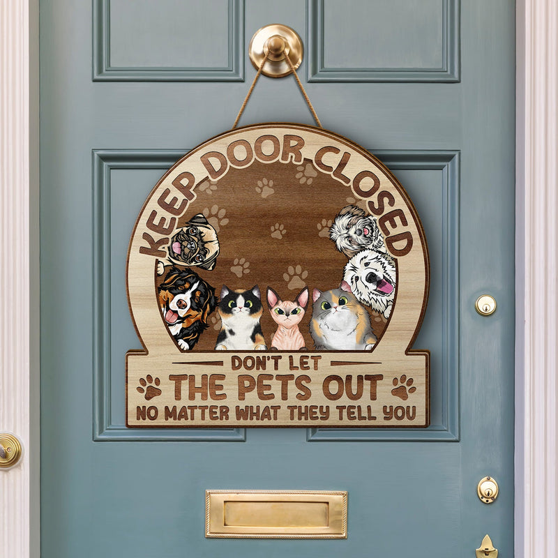 Keep Door Closed Don't Let The Dogs Out - Birthday, Housewarming Gift For Dog Lovers & Cat Lovers - Personalized Custom Shaped Wood Sign