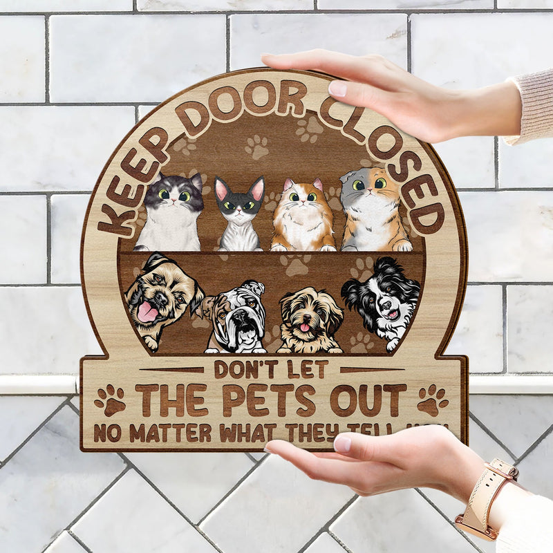 Keep Door Closed Don't Let The Dogs Out - Birthday, Housewarming Gift For Dog Lovers & Cat Lovers - Personalized Custom Shaped Wood Sign