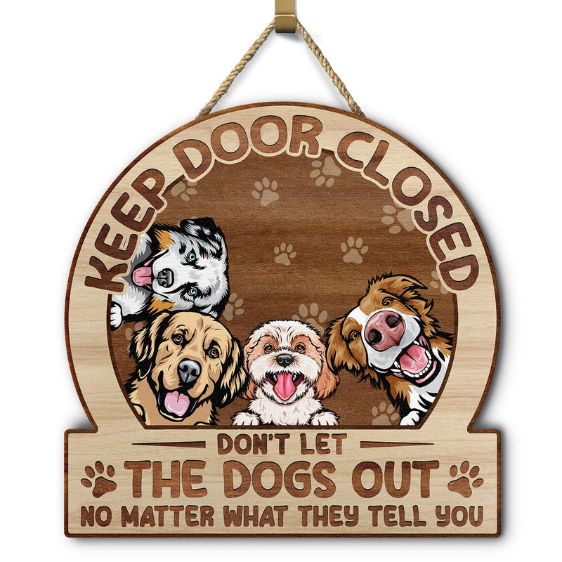 Keep Door Closed Don't Let The Dogs Out - Birthday, Housewarming Gift For Dog Lovers & Cat Lovers - Personalized Custom Shaped Wood Sign