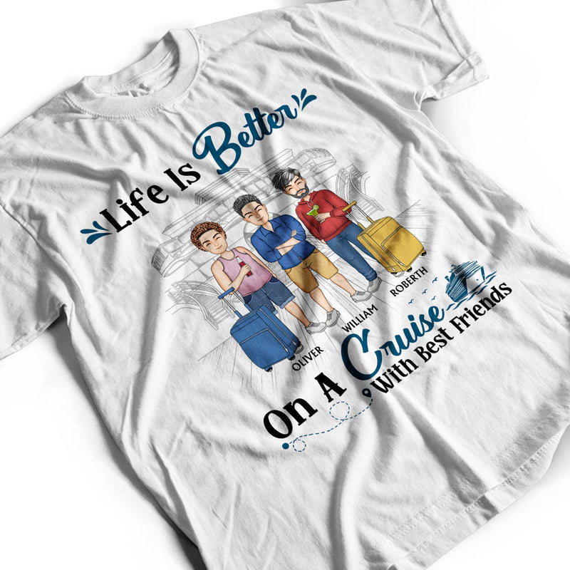 La vie est meilleure en croisière avec ses meilleurs amis - Cadeau pour les amoureux du voyage - T-shirt personnalisé