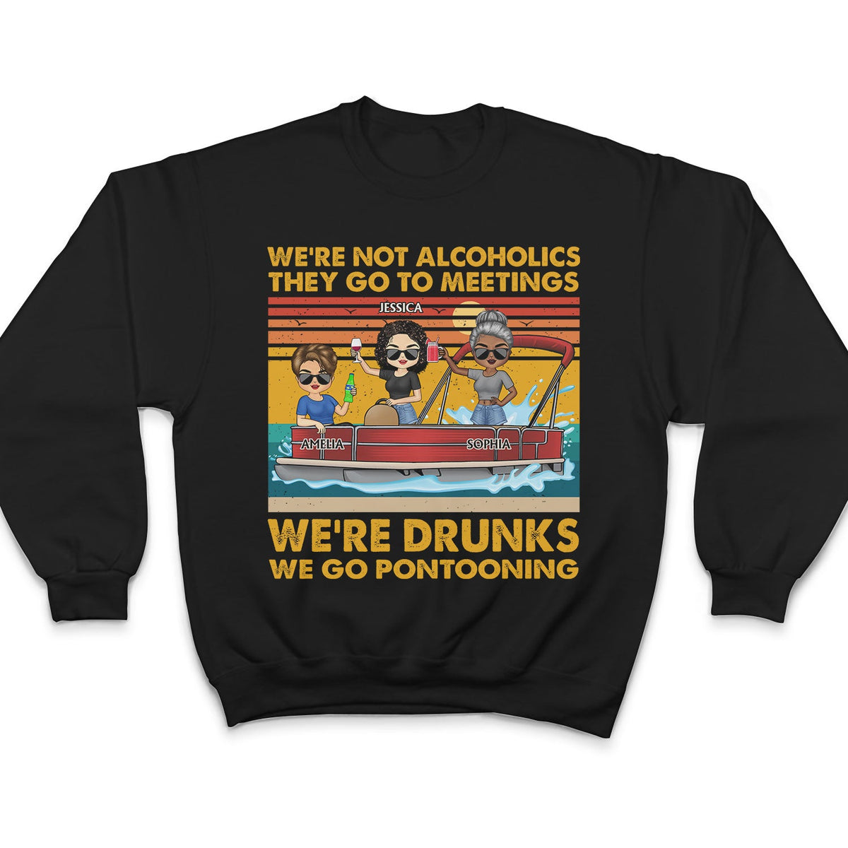 We're Not Alcoholics We Go Pontooning Lake Life - Vacation, Anniversary, Birthday Gift For Besties, Best Friends - Personalized Custom T Shirt