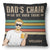 Dad's Chair Go Sit Over There - Funny, Birthday Gift For Father, Husband - Personalized Custom Pillow