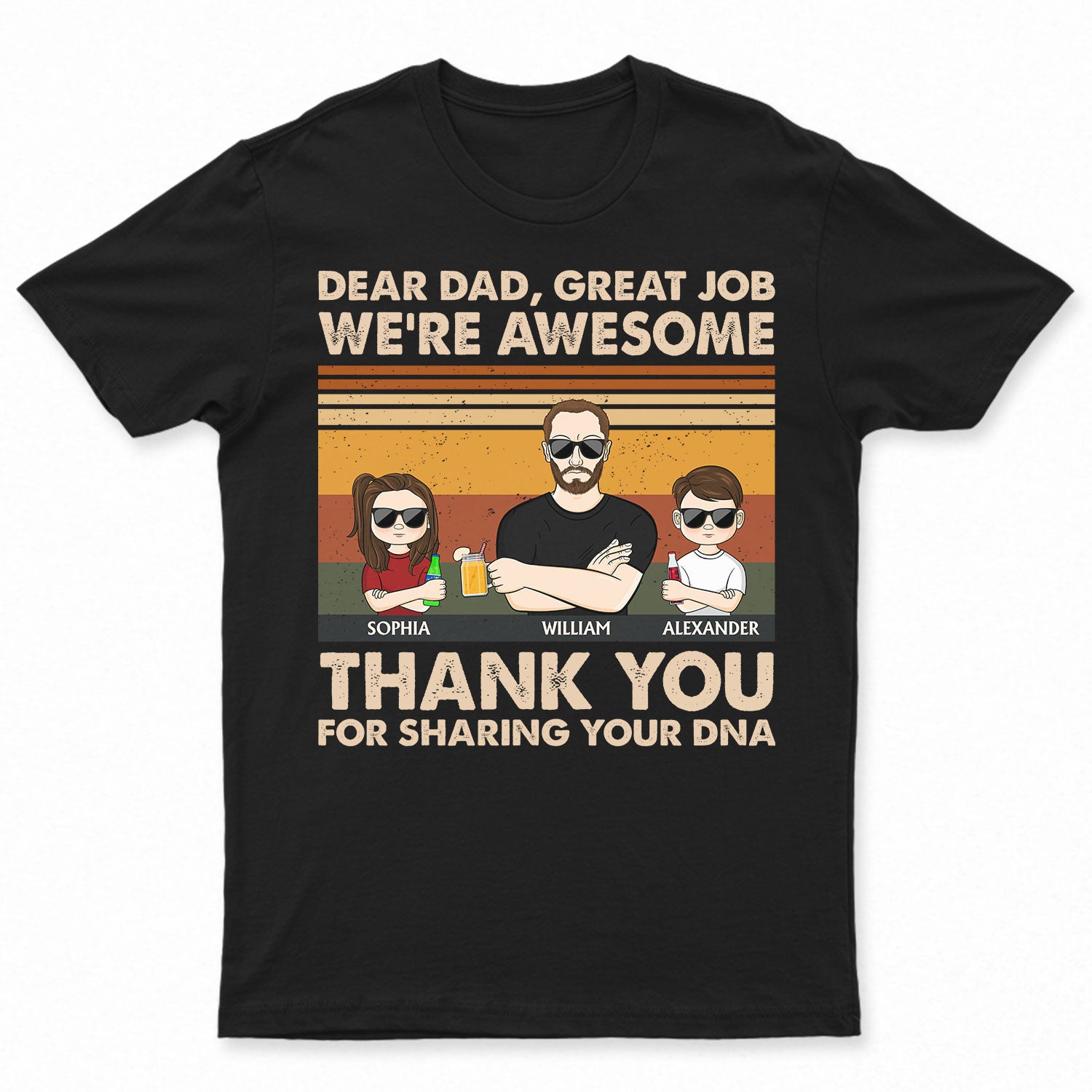Dear Dad Great Job Thank You For Sharing Your DNA - Funny, Birthday Gift For Father, Husband - Personalized Custom T Shirt