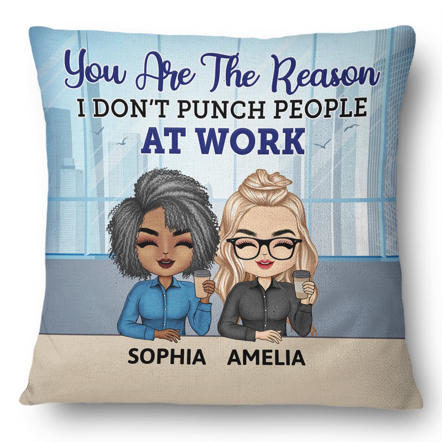 You Are The Reason I Don't Punch People At Work - Funny, Anniversary, Birthday Gifts For Colleagues, Coworker, Besties - Personalized Custom Pillow