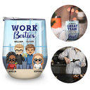 You Are The Reason I Don't Punch People At Work - Funny, Anniversary, Birthday Gifts For Colleagues, Coworker, Besties - Personalized Custom Wine Tumbler