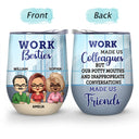 You Are The Reason I Don't Punch People At Work - Funny, Anniversary, Birthday Gifts For Colleagues, Coworker, Besties - Personalized Custom Wine Tumbler