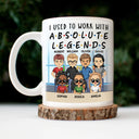 I Used To Work With Absolute Legends - Funny, Anniversary, Birthday Gifts For Colleagues, Coworker, Besties - Personalized Custom Mug