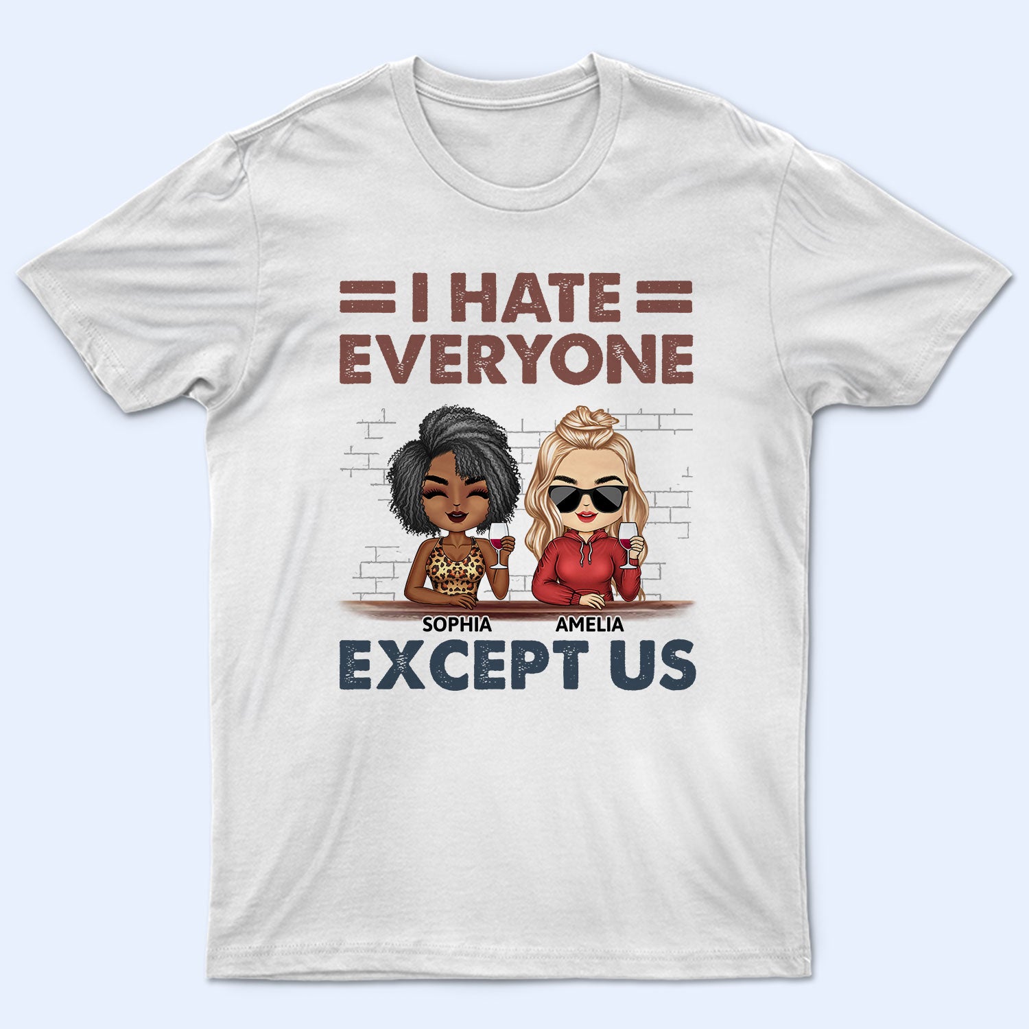 I Hate Everyone Except Us - Funny, Anniversary, Birthday Gifts For Besties, Friends - Personalized Custom T Shirt