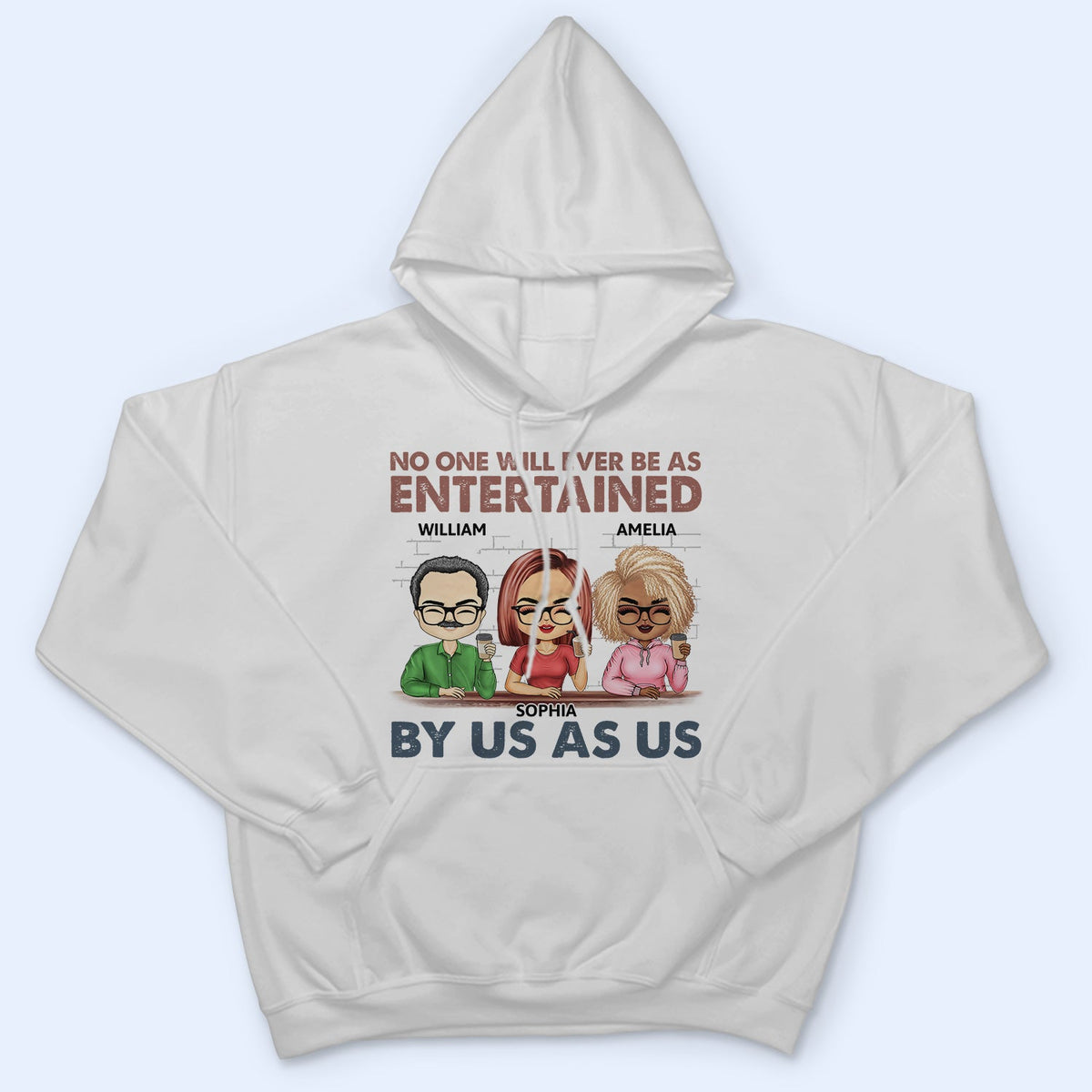 No One Will Ever Be As Entertained - Funny, Anniversary, Birthday Gifts For Besties, Friends - Personalized Custom T Shirt