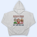 No One Will Ever Be As Entertained - Funny, Anniversary, Birthday Gifts For Besties, Friends - Personalized Custom T Shirt