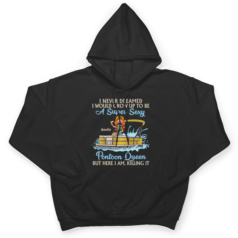 Never Dreamed I'd Grow Up To Be A Super Sexy Pontoon Queen Lake Life Dark - Vacation, Birthday Gift For Boating Lovers - Personalized Custom T Shirt