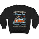 Never Dreamed I'd Grow Up To Be A Super Sexy Pontoon Queen Lake Life Dark - Vacation, Birthday Gift For Boating Lovers - Personalized Custom T Shirt