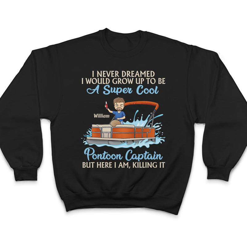 Never Dreamed I'd Grow Up To Be A Super Sexy Pontoon Queen Lake Life Dark - Vacation, Birthday Gift For Boating Lovers - Personalized Custom T Shirt
