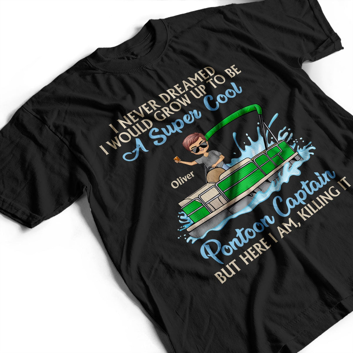 Never Dreamed I'd Grow Up To Be A Super Sexy Pontoon Queen Lake Life Dark - Vacation, Birthday Gift For Boating Lovers - Personalized Custom T Shirt
