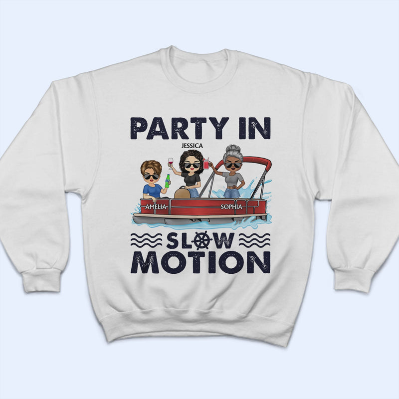 Party In Slow Motion Pontoon Boat Lake Life - Vacation, Birthday Gift For Besties, Best Friends - Personalized T Shirt