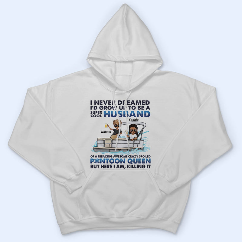 I Never Dreamed I'd Grow Up To Be A Super Cool Husband Lake Life - Anniversary, Loving Gifts For Couples, Pontoon Lovers, Boating Lovers - Personalized T Shirt
