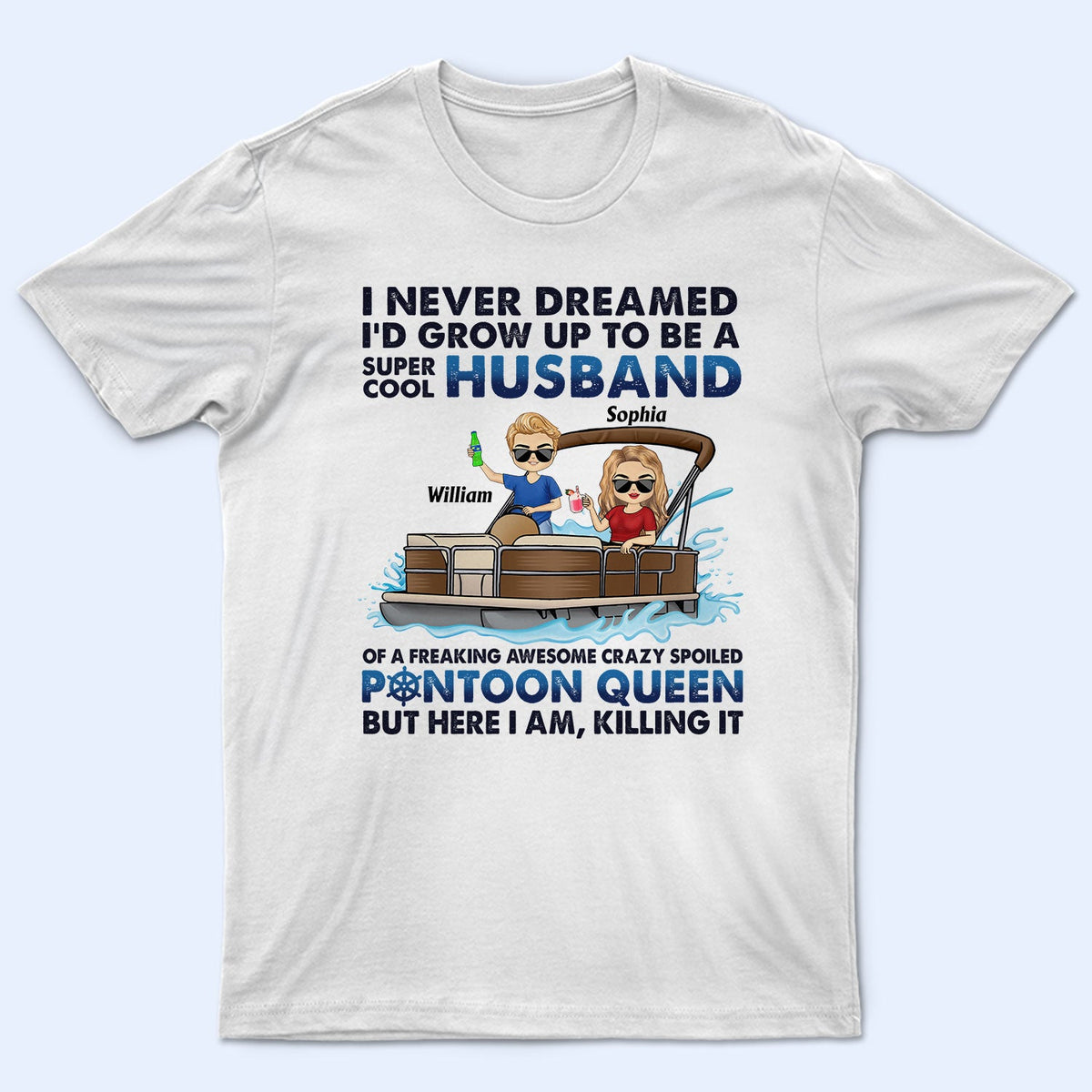 I Never Dreamed I'd Grow Up To Be A Super Cool Husband Lake Life - Anniversary, Loving Gifts For Couples, Pontoon Lovers, Boating Lovers - Personalized T Shirt