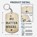 No Matter Where - Anniversary, Birthday Gifts For Couples, Siblings, Besties - Personalized Aluminum Keychain