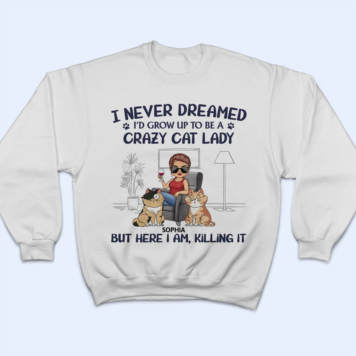 Never Dreamed I'd Grow Up To Be A Crazy Cat Lady - Funny, Birthday Gift For Cat Lovers - Personalized T Shirt