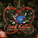 God Knew My Heart Needed You - Christmas Gift For Couples, Husband, Wife - Personalized Custom Shaped Acrylic Ornament