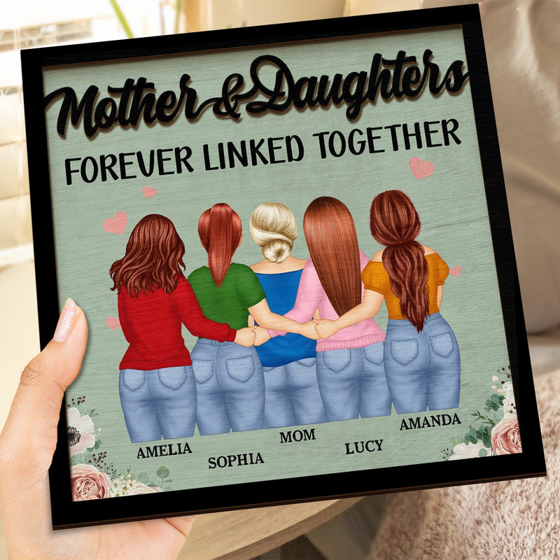 Mother And Daughters Forever Linked Together - Gift For Mom, Mother, Grandma - Personalized 2-Layered Wooden Plaque With Stand