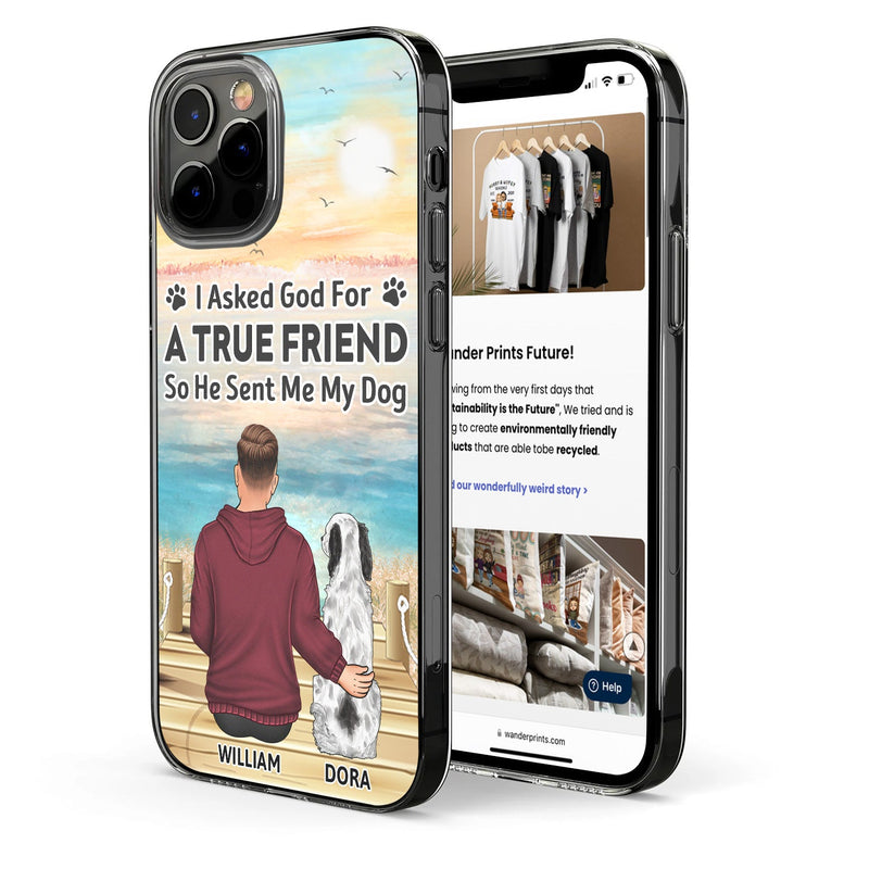 I Asked God For A True Friend - Gift For Dog Lovers, Dog Mom, Dog Dad - Personalized Clear Phone Case