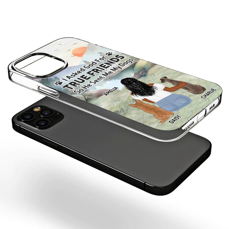 I Asked God For A True Friend - Gift For Dog Lovers, Dog Mom, Dog Dad - Personalized Clear Phone Case