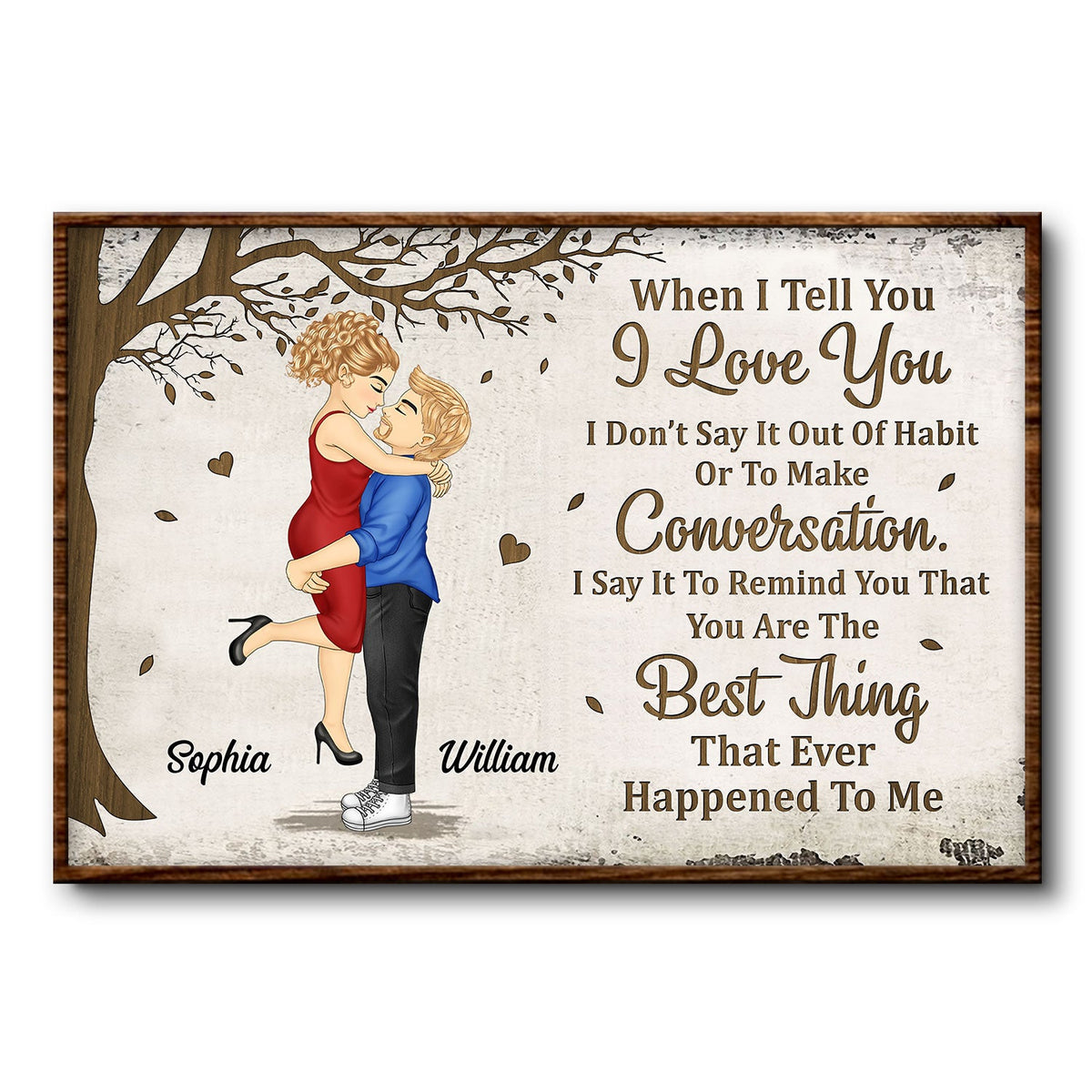 When I Tell You I Love You - Anniversary, Loving Gift For Couples, Husband, Wife - Personalized Poster