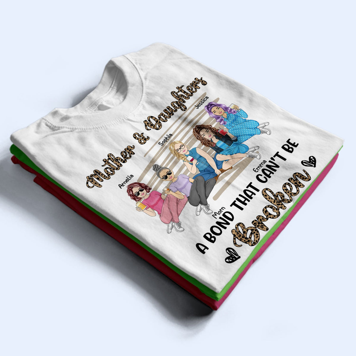 Mother & Daughters A Bond That Can't Be Broken - Gift For Mother, Mom, Grandma - Personalized T Shirt