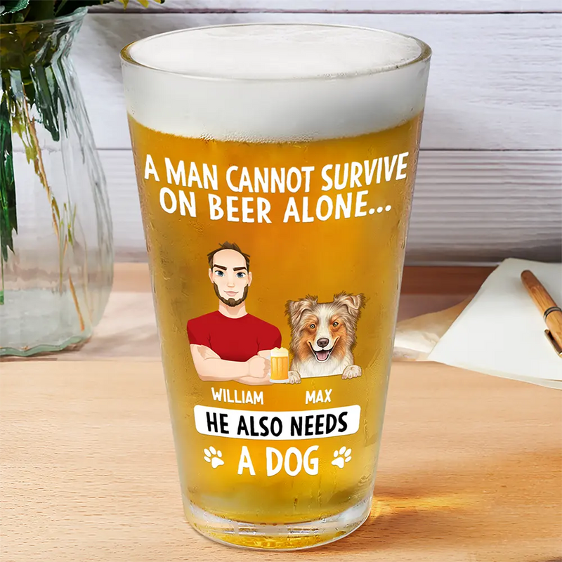 Dog Dad,Dog Lovers,Funny - A Man Can't Survive On Beer - Personalized Beer Glass